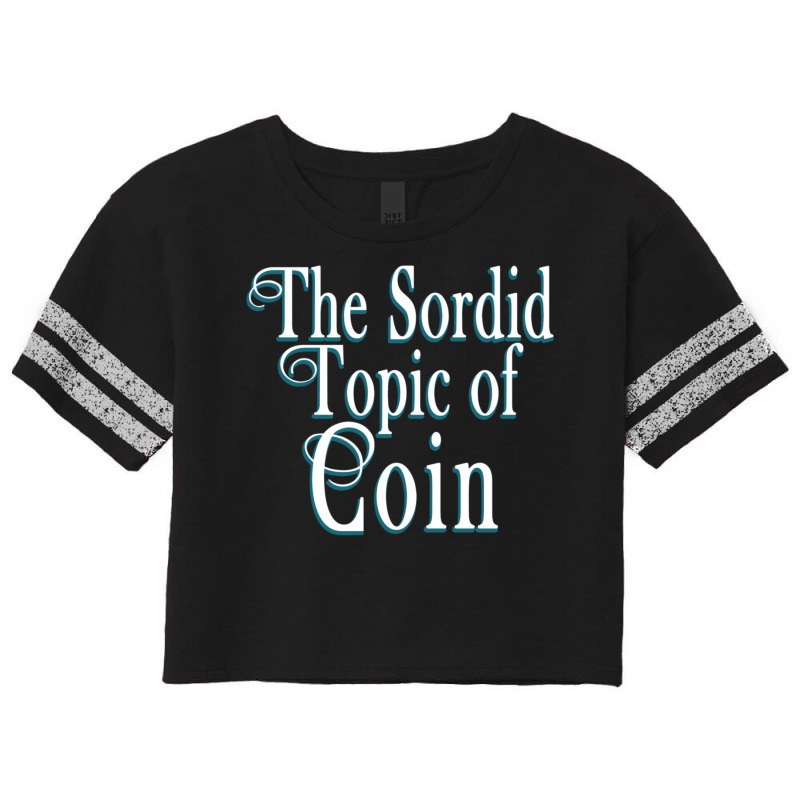 The Sordid Topic Of Coin Scorecard Crop Tee by SaraBachmann | Artistshot