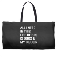 Diabetes All I Need In This Life Is Dog N Insulin Weekender Totes | Artistshot