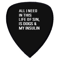 Diabetes All I Need In This Life Is Dog N Insulin Shield S Patch | Artistshot