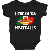 Cooka Da Meatball Funny Italian Slang Italy Food Spaghetti T Shirt Baby Bodysuit | Artistshot