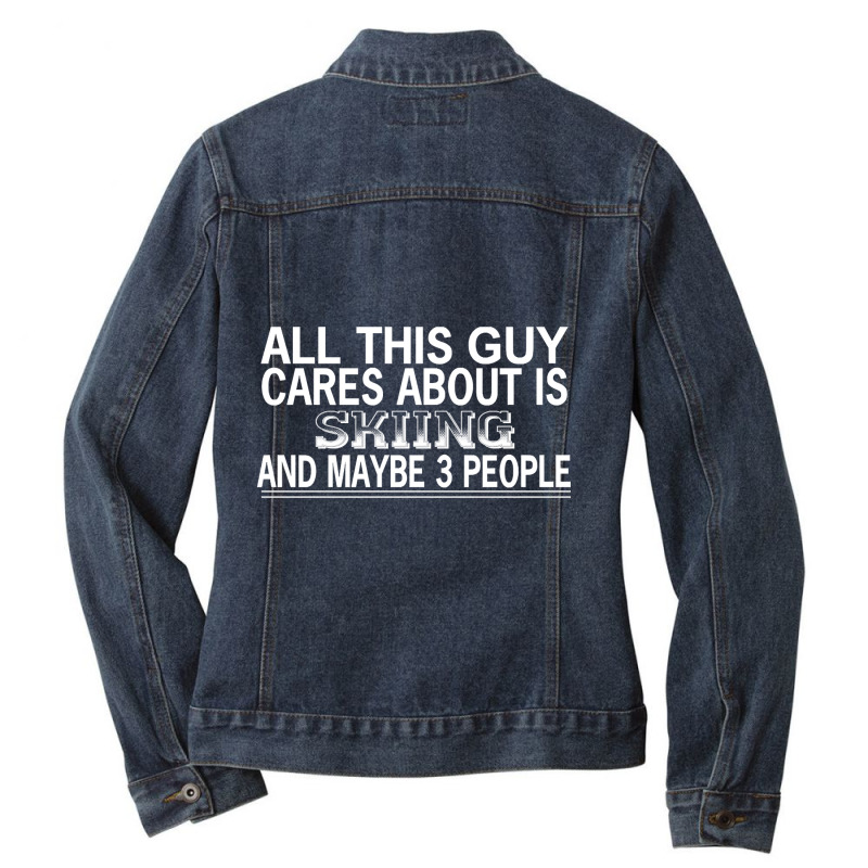 All This Guy Cares About Is Skiing Ladies Denim Jacket by definitelyoakland6 | Artistshot