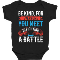 Be Kind, For Everyone You Meet Is Fighting A Battle Baby Bodysuit | Artistshot