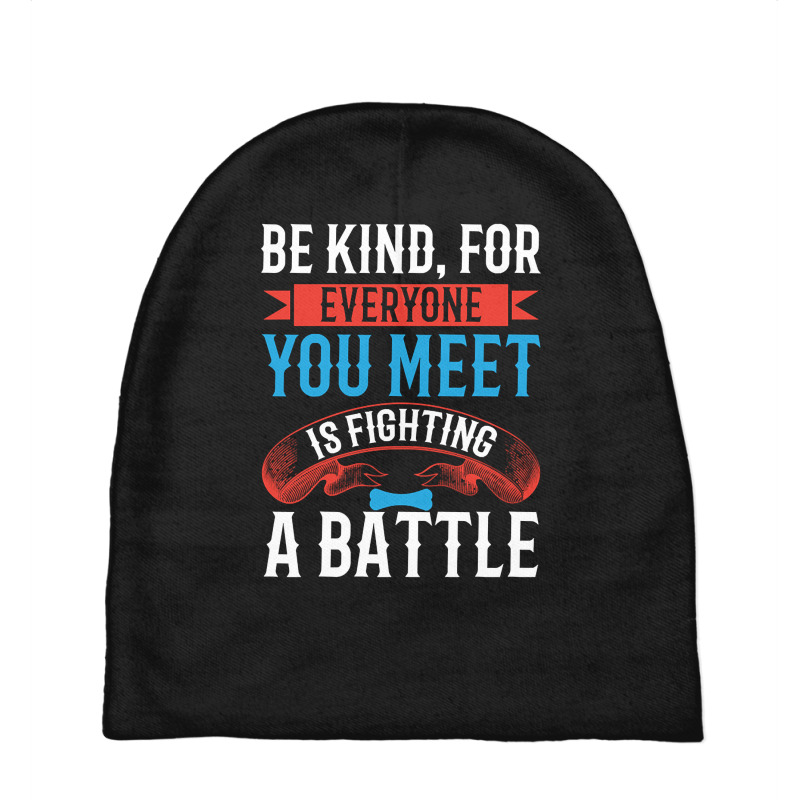 Be Kind, For Everyone You Meet Is Fighting A Battle Baby Beanies by CrystalRied88 | Artistshot