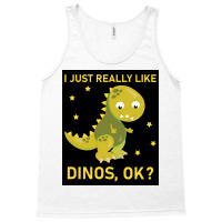 I Just Really Like Dinos Ok Funny Design Poster Humor Tank Top | Artistshot