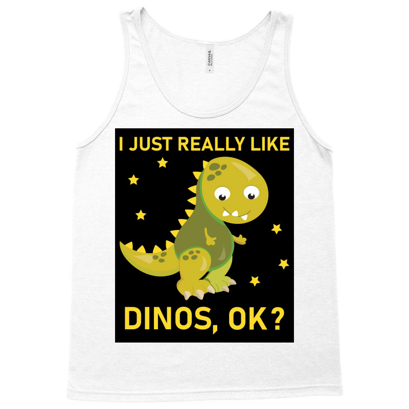 I Just Really Like Dinos Ok Funny Design Poster Humor Tank Top | Artistshot