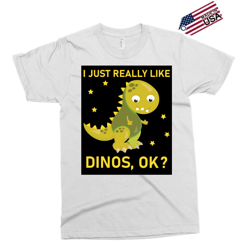 I Just Really Like Dinos Ok Funny Design Poster Humor Exclusive T-shirt | Artistshot