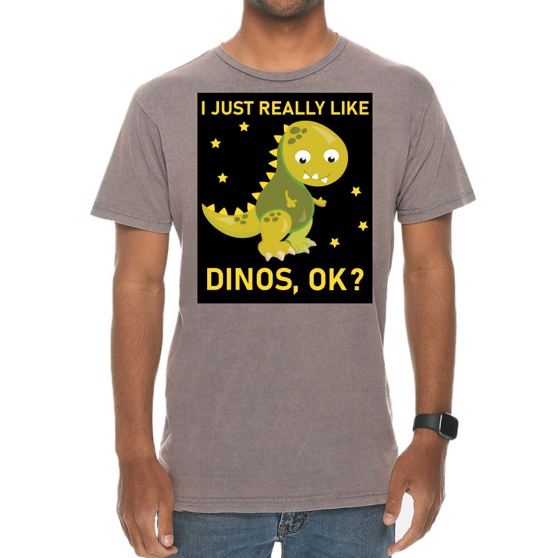 I Just Really Like Dinos Ok Funny Design Poster Humor Vintage T-shirt | Artistshot