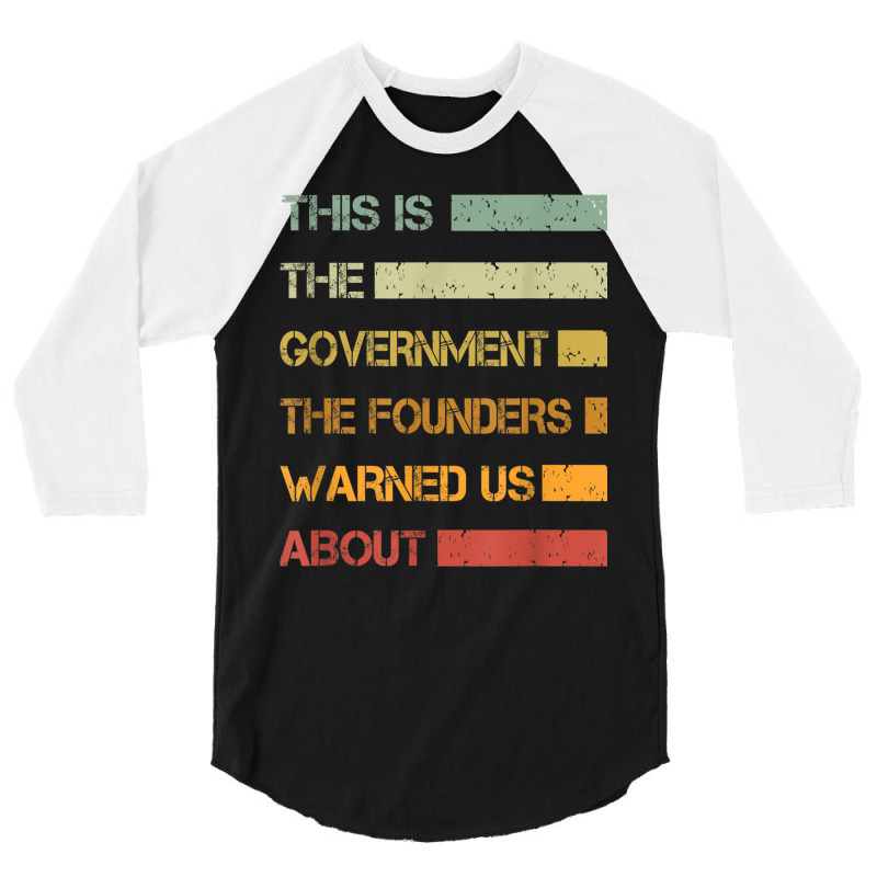 This Is The Government The Founders Warned Us About Vintage T Shirt 3/4 Sleeve Shirt | Artistshot