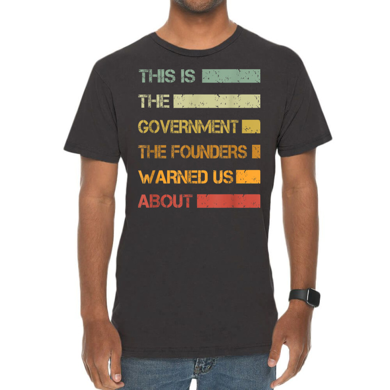 This Is The Government The Founders Warned Us About Vintage T Shirt Vintage T-shirt | Artistshot