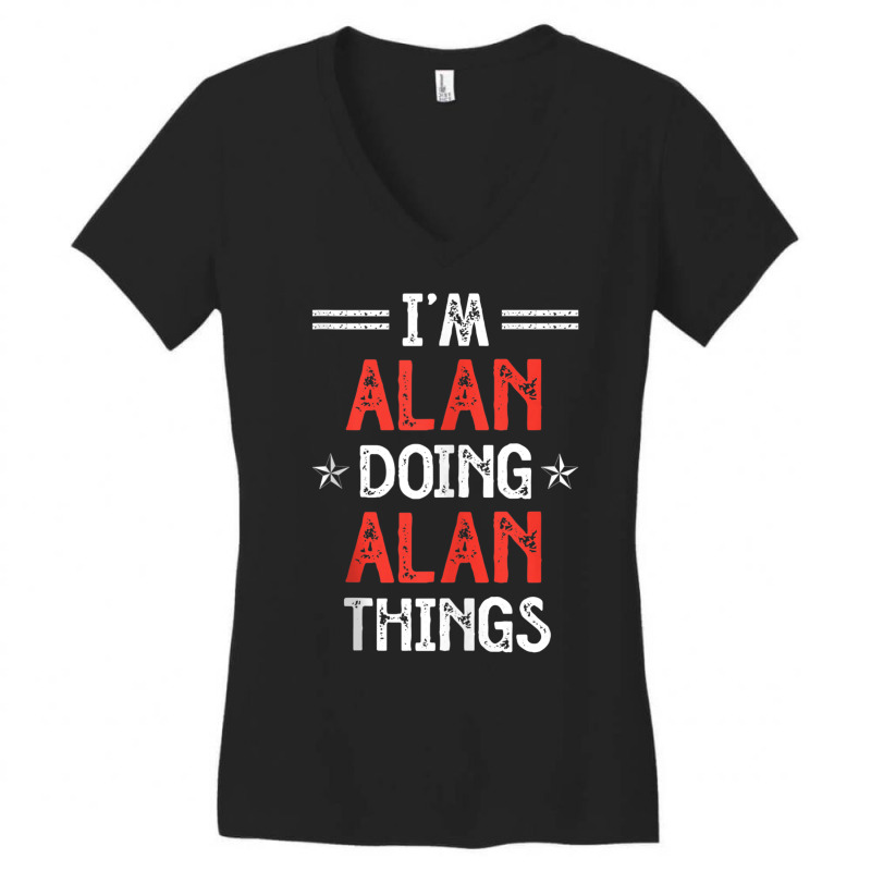 I'm Alan Doing Alan Things Funny Name Humor Nickname Tank Top Women's V-Neck T-Shirt by jessen | Artistshot