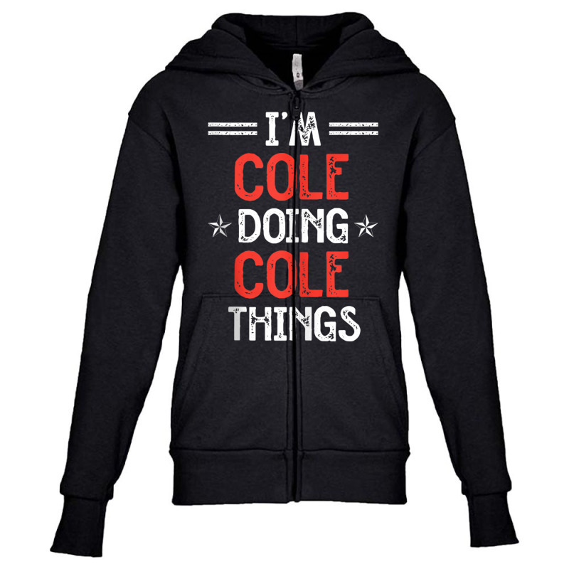 I'm Cole Doing Cole Things Funny Name Humor Nickname Tank Top Youth Zipper Hoodie by jessen | Artistshot