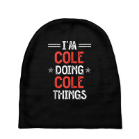 I'm Cole Doing Cole Things Funny Name Humor Nickname Tank Top Baby Beanies | Artistshot