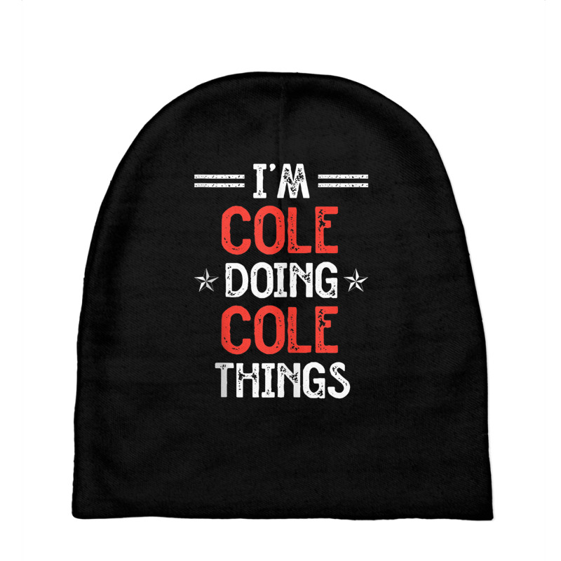 I'm Cole Doing Cole Things Funny Name Humor Nickname Tank Top Baby Beanies by jessen | Artistshot