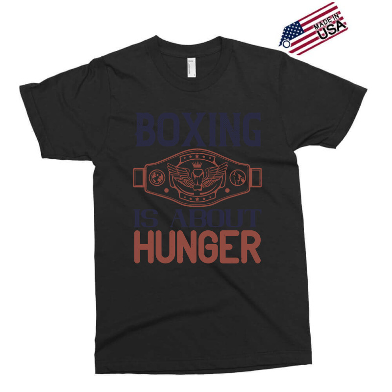 Boxing Is About Hunger Exclusive T-shirt by gendercampaign78@gmail.com | Artistshot