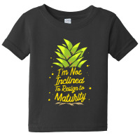 I'm Not Inclined To Resign To Maturity Baby Tee | Artistshot