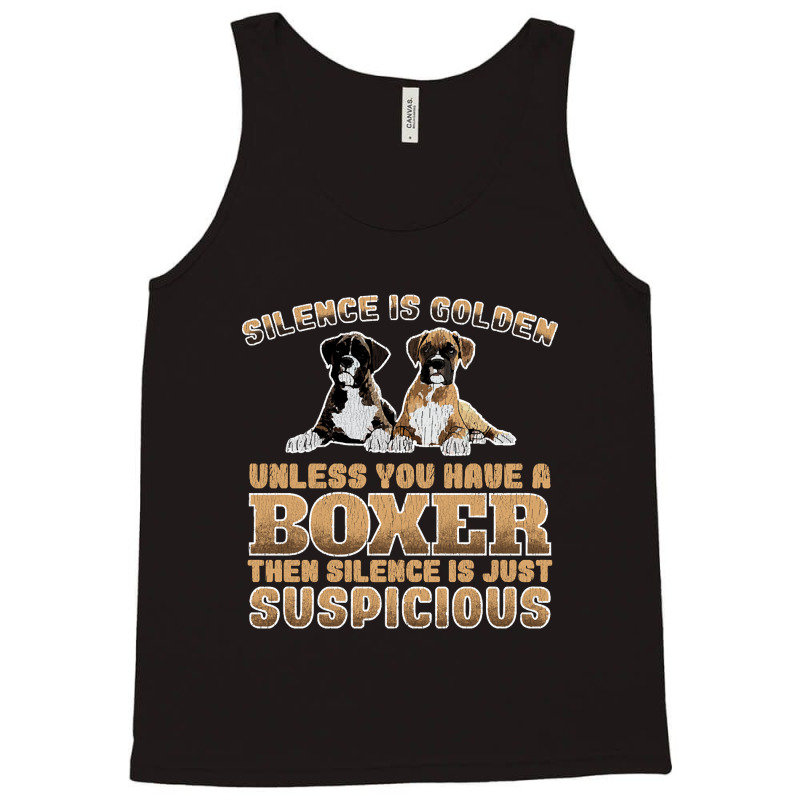 Boxer Dog - Silence Is Golden Unless You Have A Boxer Tank Top by cryingdappled109 | Artistshot