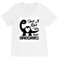 Just A Girl Who Loves Dinosaurs Poster Travel V-neck Tee | Artistshot