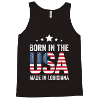 Born In The Usa Made And Raised In Louisiana Tank Top | Artistshot