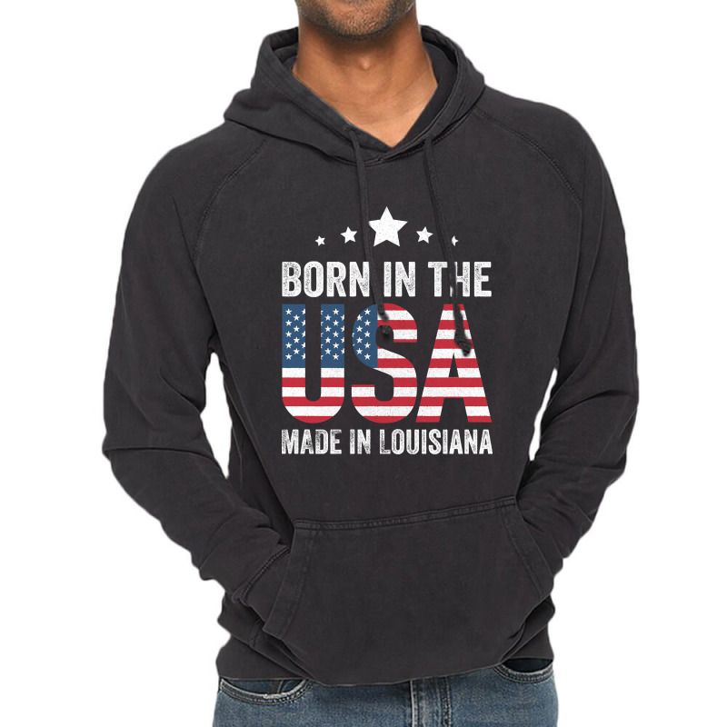 Born In The Usa Made And Raised In Louisiana Vintage Hoodie by currentlyderby559 | Artistshot