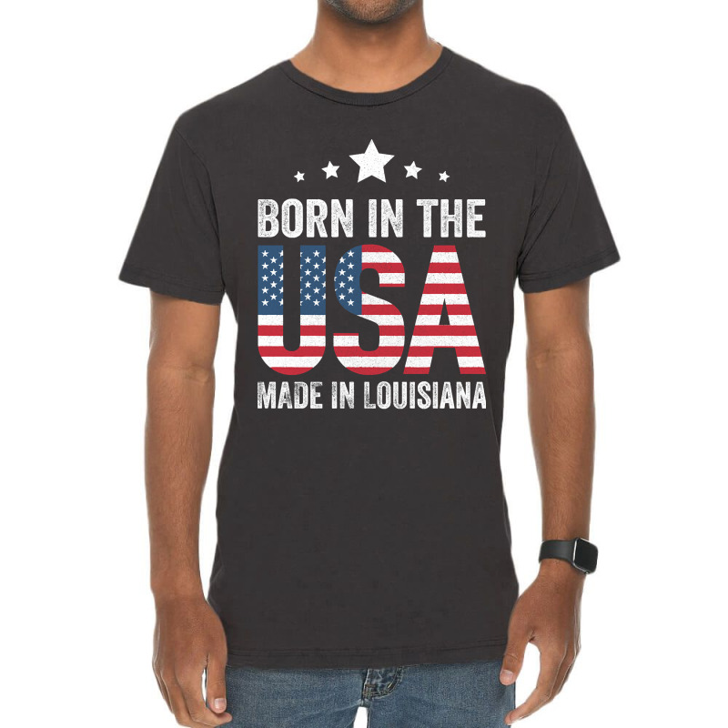 Born In The Usa Made And Raised In Louisiana Vintage T-Shirt by currentlyderby559 | Artistshot