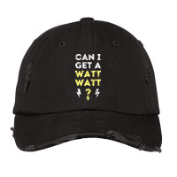 Can I Get A Watt Watt - Electrician Funny Gift Vintage Cap | Artistshot