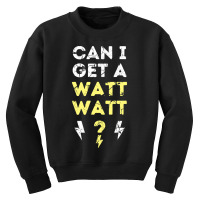 Can I Get A Watt Watt - Electrician Funny Gift Youth Sweatshirt | Artistshot