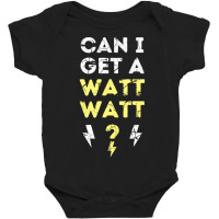 Can I Get A Watt Watt - Electrician Funny Gift Baby Bodysuit | Artistshot