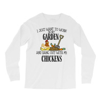 I Just Want To Work In My Garden And Hang Out With My Chickens Long Sleeve Shirts | Artistshot