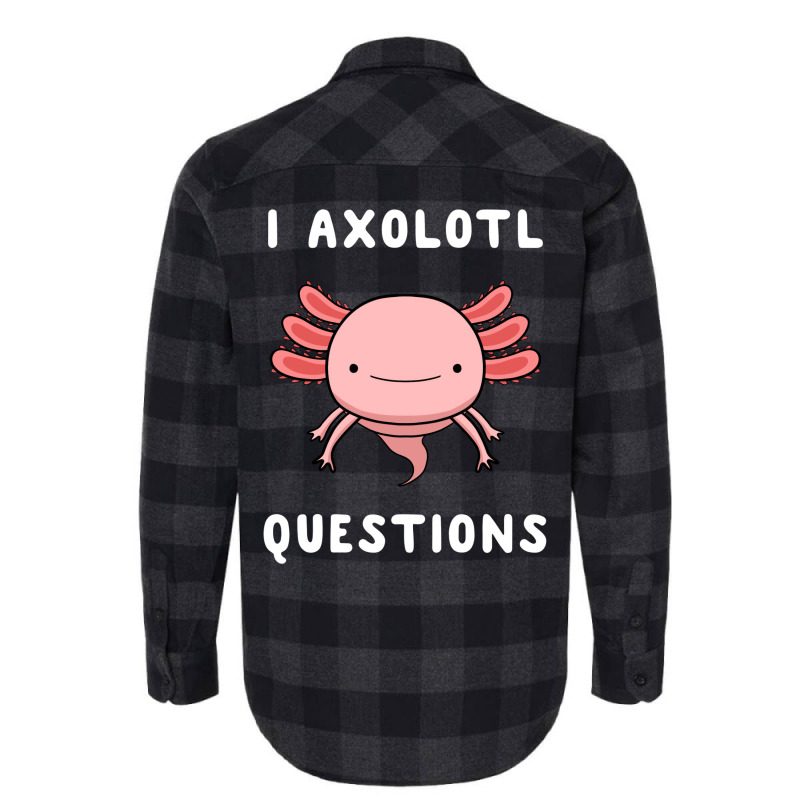 I Axolotl Questions Cute Kawaii Drawing Funny Saying Flannel Shirt by fanteeseylas | Artistshot