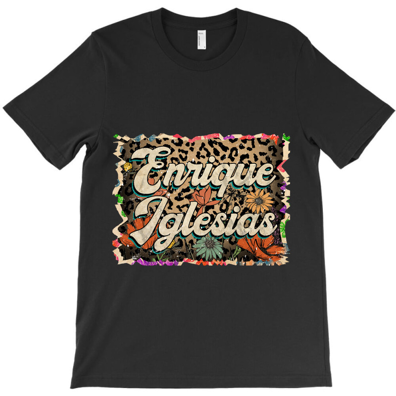 Beautiful Flowers Quest Enrique Proud Name T-shirt | Artistshot