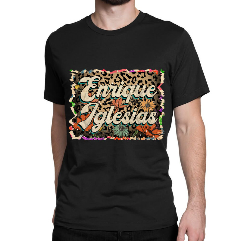 Beautiful Flowers Quest Enrique Proud Name Classic T-shirt | Artistshot