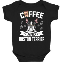 Dog Lover Gifts T  Shirt Coffee And Boston Terrier Dog Design For Dog Baby Bodysuit | Artistshot