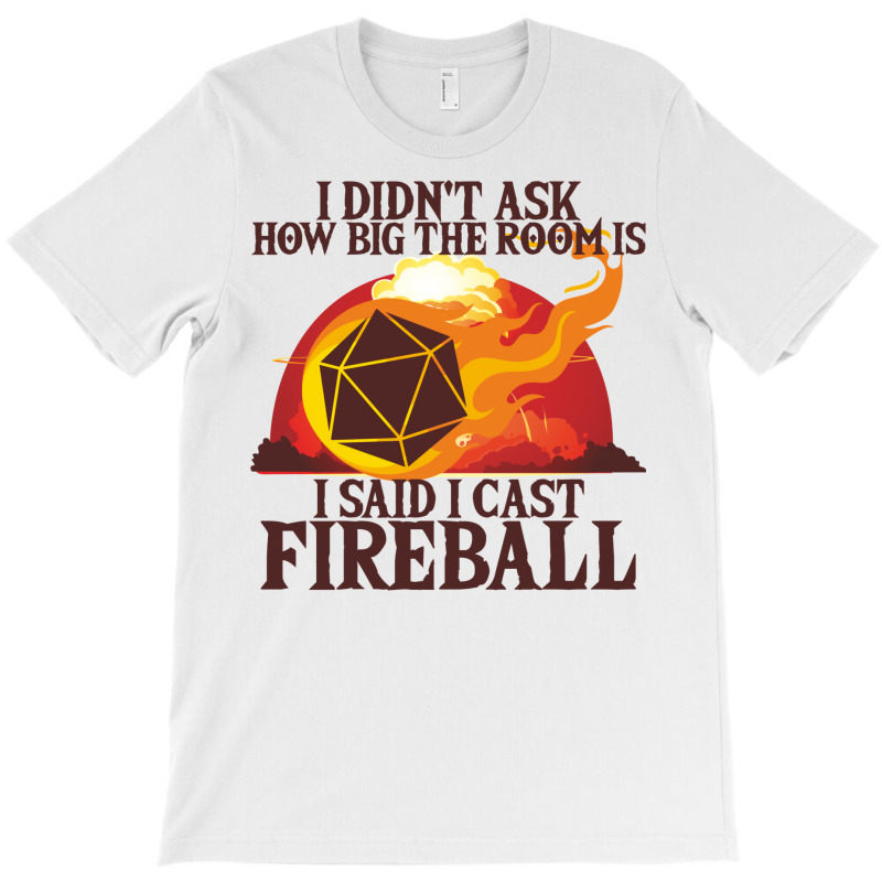 I Didn't Ask How Big The Room Is I Said I Cast Fireball Vintage T-Shirt by fanteeseylas | Artistshot