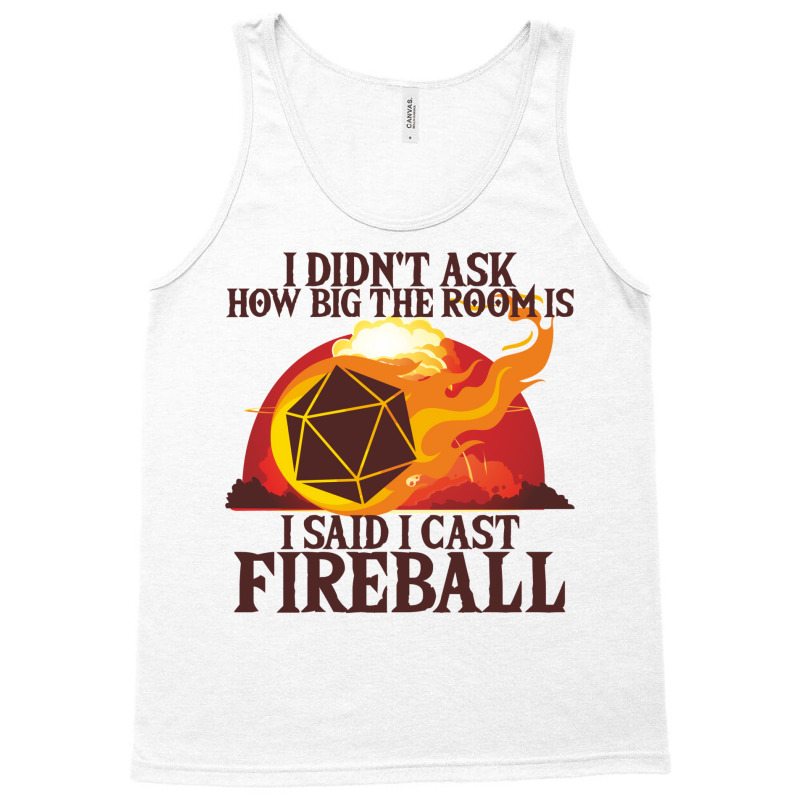 I Didn't Ask How Big The Room Is I Said I Cast Fireball Vintage Tank Top by fanteeseylas | Artistshot