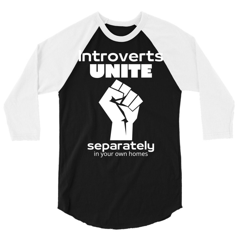 Introverts Unite Separately In Your Own Homes 1 3/4 Sleeve Shirt by nessahlngrids | Artistshot