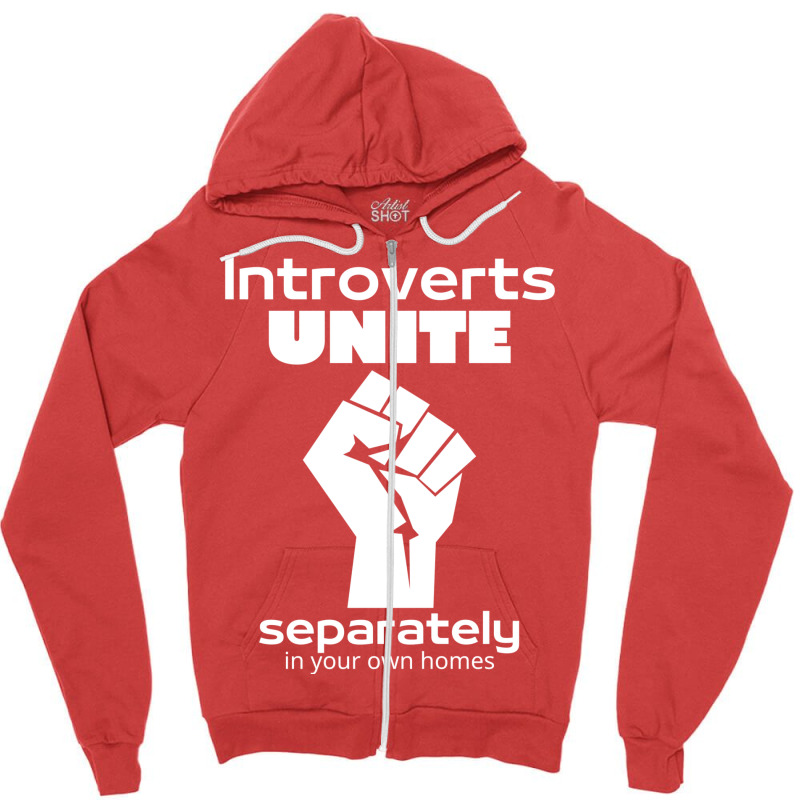 Introverts Unite Separately In Your Own Homes 1 Zipper Hoodie by nessahlngrids | Artistshot