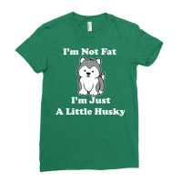 I'm Not Fat I'm Just A Little Husky  Sled Dog Alaskan Malamute Siberia Ladies Fitted T-shirt | Artistshot