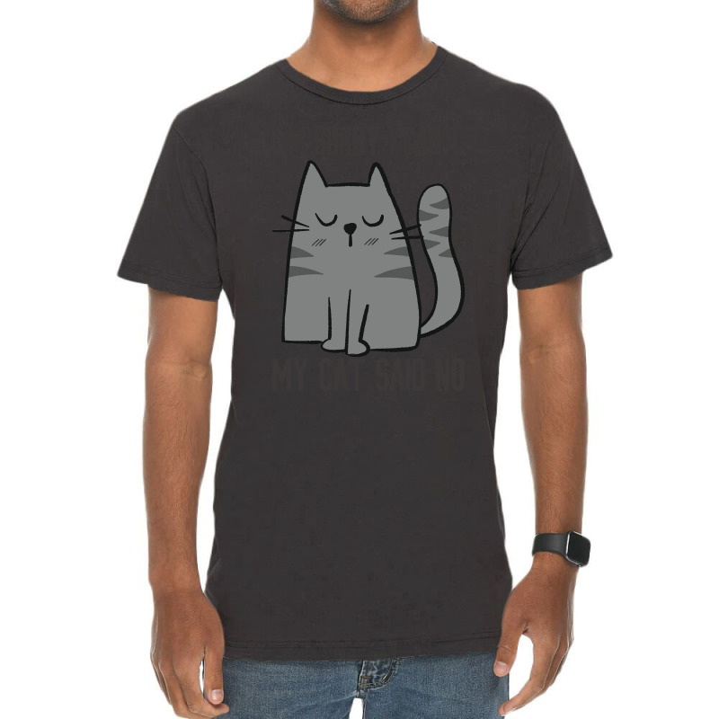 I'm Sorry I Can't My Cat Said No Vintage T-shirt | Artistshot