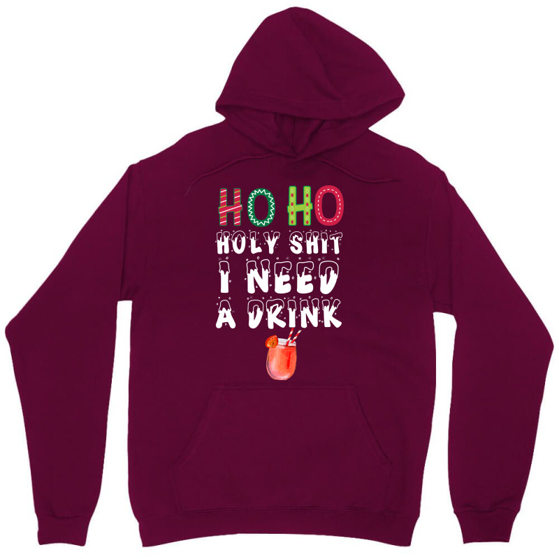 Ho Ho Holy Shit I Need A Drink Funny Christmas Unisex Hoodie | Artistshot