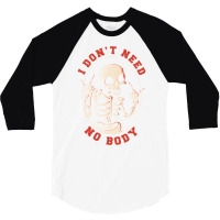 I Don’t Need No Body Funny Skull 3/4 Sleeve Shirt | Artistshot