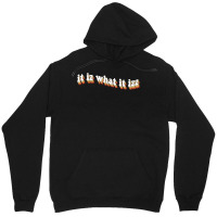 It Is What It Is Unisex Hoodie | Artistshot