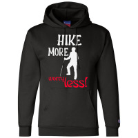 Hike More, Worry Less T Shirt Champion Hoodie | Artistshot