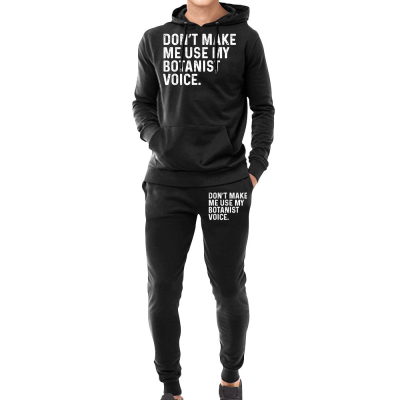 Don't Make Me Use My Botanist Voice Funny Botany T Shirt Hoodie & Jogger set by calvinittgos | Artistshot