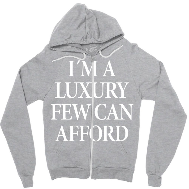 Im A Luxury Few Zipper Hoodie | Artistshot