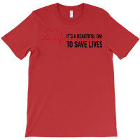 It's A Beautiful Day To Save Lives T-shirt | Artistshot