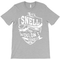 It's A Snell Thing Gifts T-shirt | Artistshot