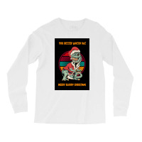 Dinosaur Christmas You Better Watch Out Santa Dinosaur Poster Long Sleeve Shirts | Artistshot