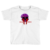 Dead Tired Toddler T-shirt | Artistshot