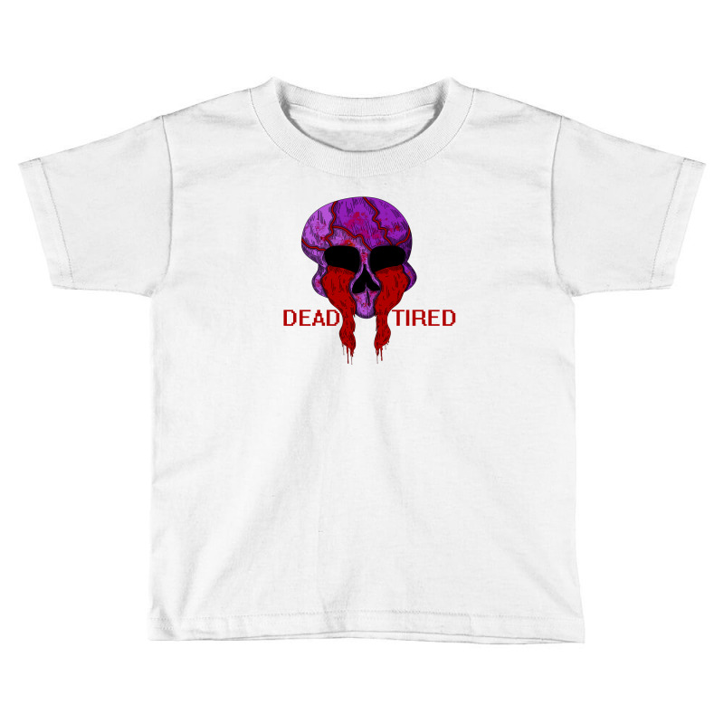 Dead Tired Toddler T-shirt | Artistshot