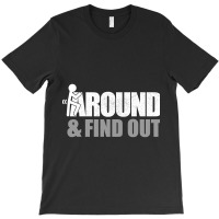 F Around And Find Out Stick Fcuk T-shirt | Artistshot